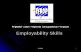 5/13/20091 Employability Skills Imperial Valley Regional Occupational Program.