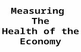 Measuring The Health of the Economy. Unit 4 Government actions affect economic activity. Economic decisions require the government to evaluate the costs.