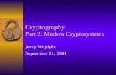 Cryptography Part 2: Modern Cryptosystems Jerzy Wojdyło September 21, 2001.