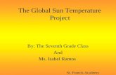 The Global Sun Temperature Project By: The Seventh Grade Class And Ms. Isabel Ramos St. Francis Academy.