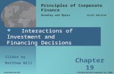 Interactions of Investment and Financing Decisions Principles of Corporate Finance Brealey and Myers Sixth Edition Slides by Matthew Will Chapter 19.