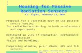 Housing for Passive Radiation Sensors Ch. Ilgner, February 15, 2007 Proposal for a versatile easy-to-use passive sensor housing for radiation monitoring.