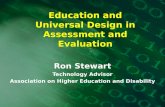 Education and Universal Design in Assessment and Evaluation Ron Stewart Technology Advisor Association on Higher Education and Disability.