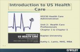 2 - 1 Introduction to US Health Care HS230 Health Care Administration Unit 2: Health Care Professionals Chapter 2 & Chapter 5 Kaplan University Kathy L.