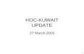 1 HOC-KUWAIT UPDATE 27 March 2003. 2 Introduction Welcome to new attendees Purpose of the HOC update Limitations on material Expectations.