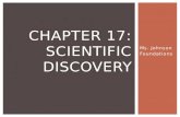 Ms. Johnson Foundations CHAPTER 17: SCIENTIFIC DISCOVERY.