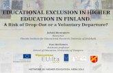 EDUCATIONAL EXCLUSION IN HIGHER EDUCATION IN FINLAND. A Risk of Drop-Out or a Voluntary Departure? Juhani Rautopuro Reseacher Finnish Institute for Educational.