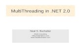 MultiThreading in.NET 2.0 Neal S. Buchalter NSB Consulting NBuchalter@rcn.com .
