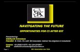 SKS Associates-Law Firm Page 1 NAVITGATING THE FUTURE OPPORTUNITIES FOR CS AFTER GST Presented by: Siddharth Srivastava Founder- B. Com, CS, LLB- S KS.