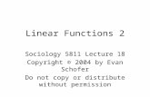 Linear Functions 2 Sociology 5811 Lecture 18 Copyright © 2004 by Evan Schofer Do not copy or distribute without permission.