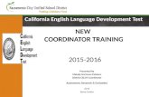 California English Language Development Test NEW COORDINATOR TRAINING Presented by Melody Hartman-Palmero District CELDT Coordinator Assessment, Research.