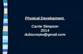 Physical Development Carrie Simpson 2014 dubscorpio@gmail.com.