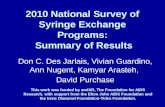 2010 National Survey of Syringe Exchange Programs: Summary of Results Don C. Des Jarlais, Vivian Guardino, Ann Nugent, Kamyar Arasteh, David Purchase This.