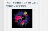 The Production of Cold Antihydrogen w. A Brief History of Antimatter In 1928, Paul Dirac proposes antimatter with his work in relativistic quantum mechanics.