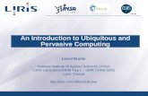 UMR 5205 An Introduction to Ubiquitous and Pervasive Computing Lionel Brunie National Institute of Applied Sciences (INSA) LIRIS Laboratory/DRIM Team –