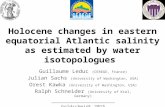 Holocene changes in eastern equatorial Atlantic salinity as estimated by water isotopologues Guillaume Leduc (CEREGE, France) Julian Sachs (University.