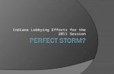Indiana Lobbying Efforts for the 2011 Session. Indiana Perfect Storm? 2011 Session 6.5% increase in student aid appropriation 29% increase in total aid.
