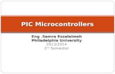 Eng.Samra Essalaimeh Philadelphia University 2013/2014 2 nd Semester PIC Microcontrollers.