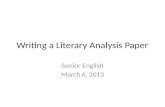 Writing a Literary Analysis Paper Senior English March 6, 2013.