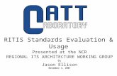 RITIS Standards Evaluation & Usage Presented at the NCR REGIONAL ITS ARCHITECTURE WORKING GROUP By Jason Ellison November 3, 2007.