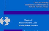 Chapter 2 Introduction to Cost Management Systems Cost Accounting Traditions and Innovations Barfield, Raiborn, Kinney.