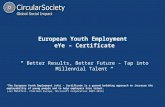 European Youth Employment eYe – Certificate “ Better Results, Better Future – Tap into Millennial Talent “ “The European Youth Employment (eYe) - Certificate.