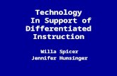 Technology In Support of Differentiated Instruction Willa Spicer Jennifer Hunsinger.