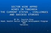 1 SECTOR WIDE APPRO ACHES IN TANZANIA THE CURRENT STATUS, CHALLENGES AND SUCCESS STORIES BY Dr. Faustin Njau Head, Health Sector Reform Development Program.