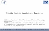 Public Health Vocabulary Services (a) Gautam Kesarinath – CDC NCPHI Associate Director of Technology, gfk0@cdc.gov (b) Nikolay Lipskiy – CDC SDO & Interoperability.
