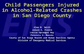 County of San Diego Division of Emergency Medical Services EMS Child Passengers Injured in Alcohol-Related Crashes in San Diego County Alan M. Smith Janace.