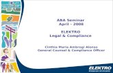 1 ABA Seminar April - 2008 ELEKTRO Legal & Compliance Cinthia Maria Ambrogi Alonso General Counsel & Compliance Officer.