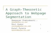 1 A Graph-Theoretic Approach to Webpage Segmentation Deepayan Chakrabarti (deepay@yahoo-inc.com)deepay@yahoo-inc.com Ravi Kumar (ravikuma@yahoo-inc.com)ravikuma@yahoo-inc.com.