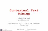 2009 © Qiaozhu Mei University of Illinois at Urbana-Champaign Contextual Text Mining Qiaozhu Mei qmei2@uiuc.edu University of Illinois at Urbana-Champaign.