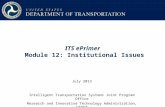 ITS ePrimer Module 12: Institutional Issues July 2013 Intelligent Transportation Systems Joint Program Office Research and Innovative Technology Administration,