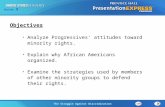 Section 3 The Struggle Against Discrimination Objectives Analyze Progressives’ attitudes toward minority rights. Explain why African Americans organized.