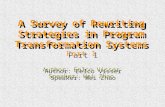 A Survey of Rewriting Strategies in Program Transformation Systems Part 1 Author: Eelco Visser Speaker: Wei Zhao.
