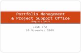 CSSE 372 10.November.2008 Portfolio Management & Project Support Office Chapters 20-21.