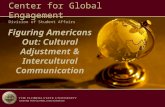 Figuring Americans Out: Cultural Adjustment & Intercultural Communication 8/05 Center for Global Engagement Division of Student Affairs.