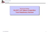 LAT-TD-08116-011 GLAST LAT ProjectJune 28, 2006 Mechanical Systems GLAST LAT Mass Properties Test Readiness Review Mechanical Systems GLAST LAT Mass Properties.