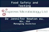 Food Safety and Testing Dr Jennifer Newton BSc, MSc, PhD Managing Director.