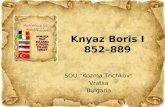 Knyaz Boris I 852–889 SOU “Kozma Trichkov” Vratsa Bulgaria.
