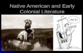 Native American and Early Colonial Literature. The first people… Native Americans immigrated over the land bridge from Asia in 35,000 BC Native Americans.