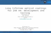 October 30th, 2007High Average Power Laser Program Workshop 1 Long lifetime optical coatings for 248 nm: development and testing Presented by: Tom Lehecka.