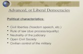 Political characteristics:  Civil liberties (freedom speech, etc.)  Rule of law (due process/equality)  Neutrality of the judiciary  Open Civil Society.