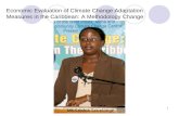 1 Economic Evaluation of Climate Change Adaptation Measures in the Caribbean: A Methodology Change Ms.Sophia Terrelonge.