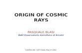 ORIGIN OF COSMIC RAYS PASQUALE BLASI INAF/Osservatorio Astrofisico di Arcetri GAMMA 400 - ICTP Trieste, May 2-4 2013.