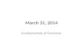 March 31, 2014 Fundamentals of Grammar. Passive Construction In passive construction, the subject of the sentence receives the action of the verb. The.