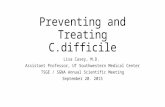 Preventing and Treating C.difficile Lisa Casey, M.D. Assistant Professor, UT Southwestern Medical Center TSGE / SGNA Annual Scientific Meeting September.