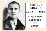 BERTOLT BRECHT 1898 – 1956 Playwright Director And Actor.