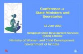 11 Conference of State Ministers and Secretaries 16 June 2010 Integrated Child Development Services (ICDS) Scheme Ministry of Women and Child Development.